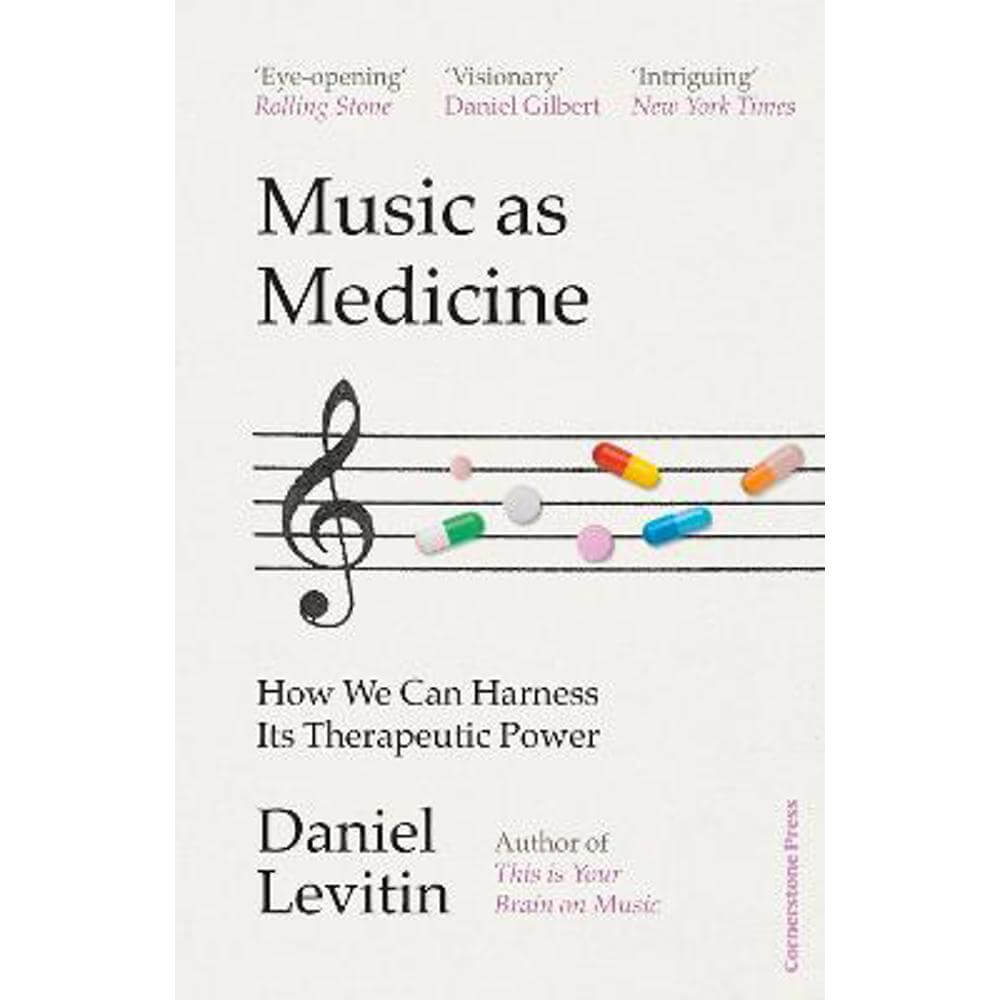 Music as Medicine: How We Can Harness Its Therapeutic Power (Hardback) - Daniel Levitin